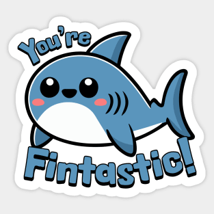 You're Fintastic! Kawaii Shark Cartoon! Sticker